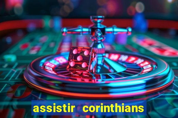 assistir corinthians multi canais